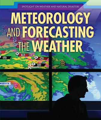 Meteorology and Forecasting the Weather - Lyman, Geraldine