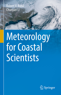 Meteorology for Coastal Scientists - Rohli, Robert V, and Li, Chunyan