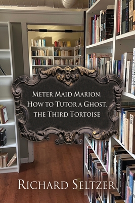 Meter Maid Marion, How to Tutor a Ghost, The Third Tortoise - Seltzer, Richard