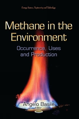 Methane in the Environment: Occurrence, Uses & Production - Basile, Angelo (Editor)