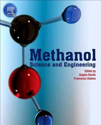 Methanol: Science and Engineering - Basile, Angelo (Editor), and Dalena, Francesco (Editor)