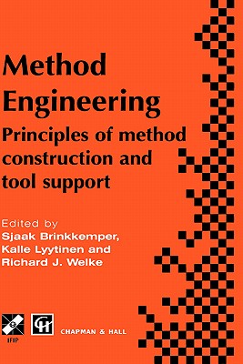 Method Engineering: Principles of Method Construction and Tool Support - Brinkkemper, Sjaak (Editor), and Lyytinen, Kalle (Editor), and Welke, Richard, Dr. (Editor)