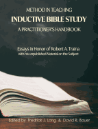 Method in Teaching Inductive Bible Study-A Practitioner's Handbook: Essays in Honor of Robert A. Traina