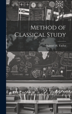 Method of Classical Study - Taylor, Samuel H