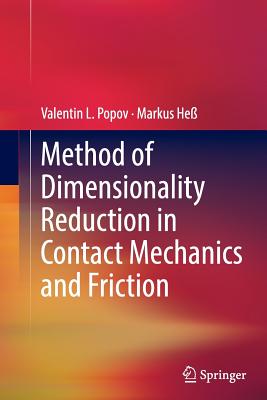 Method of Dimensionality Reduction in Contact Mechanics and Friction - Popov, Valentin L, and He, Markus