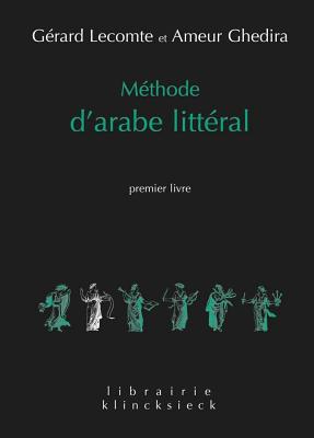 Methode D'Arabe Litteral: Premier Livre - Ghedira, Ameur, and Lecomte, Gerard