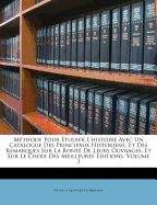 Methode Pour Etudier L'Histoire Avec Un Catalogue Des Principaux Historiens, Et Des Remarques Sur La Bonte de Leurs Ouvrages, Et Sur Le Choix Des Meilleures Editions, Volume 3