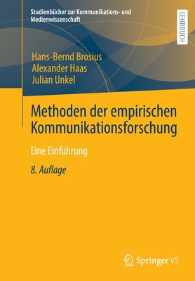 Methoden Der Empirischen Kommunikationsforschung: Eine Einfuhrung - Brosius, Hans-Bernd, and Haas, Alexander, and Koschel, Friederike