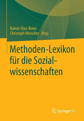 Methoden-Lexikon Fur Die Sozialwissenschaften - Diaz-Bone, Rainer (Editor), and Weischer, Christoph (Editor)