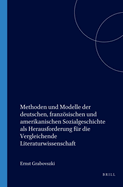 Methoden Und Modelle Der Deutschen, Franzsischen Und Amerikanischen Sozialgeschichte ALS Herausforderung Fr Die Vergleichende Literaturwissenschaft