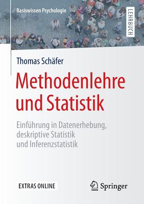 Methodenlehre Und Statistik: Einfuhrung in Datenerhebung, Deskriptive Statistik Und Inferenzstatistik - Sch?fer, Thomas