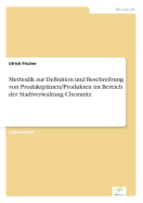 Methodik Zur Definition Und Beschreibung Von Produktplanen/Produkten Im Bereich Der Stadtverwaltung Chemnitz