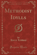 Methodist Idylls (Classic Reprint)