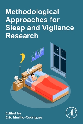 Methodological Approaches for Sleep and Vigilance Research - Murillo-Rodriguez, Eric (Editor)