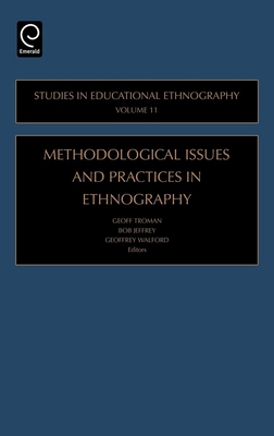 Methodological Issues and Practices in Ethnography - Troman, Geoff (Editor), and Jeffrey, Bob (Editor), and Walford, Geoffrey (Editor)