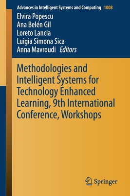 Methodologies and Intelligent Systems for Technology Enhanced Learning, 9th International Conference, Workshops - Popescu, Elvira (Editor), and Beln Gil, Ana (Editor), and Lancia, Loreto (Editor)