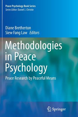 Methodologies in Peace Psychology: Peace Research by Peaceful Means - Bretherton, Diane (Editor), and Law, Siew Fang (Editor)