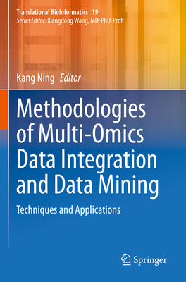 Methodologies of Multi-Omics Data Integration and Data Mining: Techniques and Applications - Ning, Kang (Editor)