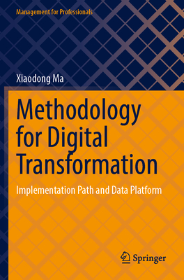 Methodology for Digital Transformation: Implementation Path and Data Platform - Ma, Xiaodong