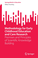 Methodology for Early Childhood Education and Care Research: Premises and Principles of Scientific Knowledge Building