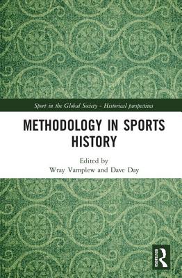 Methodology in Sports History - Vamplew, Wray (Editor), and Day, Dave (Editor)