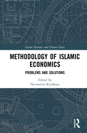 Methodology of Islamic Economics: Problems and Solutions