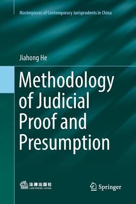 Methodology of Judicial Proof and Presumption - He, Jiahong