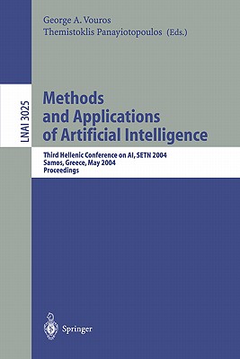 Methods and Applications of Artificial Intelligence: Third Helenic Conference on Ai, Setn 2004, Samos, Greece, May 5-8, 2004, Proceedings - Vouros, George A (Editor), and Panayiotopoulos, Themistoklis (Editor)