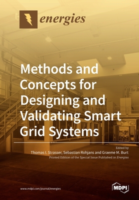 Methods and Concepts for Designing and Validating Smart Grid Systems - Strasser, Thomas I (Guest editor), and Rohjans, Sebastian (Guest editor), and Burt, Graeme M (Guest editor)