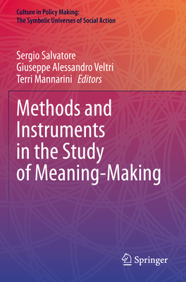 Methods and Instruments in the Study of Meaning-Making - Salvatore, Sergio (Editor), and Veltri, Giuseppe Alessandro (Editor), and Mannarini, Terri (Editor)