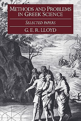 Methods and Problems in Greek Science: Selected Papers - Lloyd, G E R