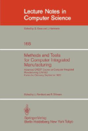 Methods and Tools for Computer Integrated Manufacturing: Advanced Crest Course on Computer Integrated Manufacturing (CIM 83) Karlsruhe, Germany September 5-16, 1983 - Rembold, U (Editor), and Dillmann, R (Editor)