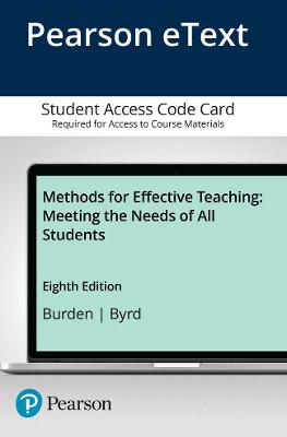 Methods for Effective Teaching: Meeting the Needs of All Students -- Enhanced Pearson Etext -- Access Card - Burden, Paul, and Byrd, David