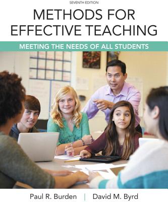 Methods for Effective Teaching: Meeting the Needs of All Students, Enhanced Pearson Etext with Loose-Leaf Version -- Access Card Package - Burden, Paul R, Dr., and Byrd, David M, Professor