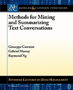 Methods for Mining and Summarizing Text Conversations