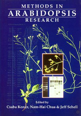 Methods in Arabidopsis Research - Chua, Nam-Hai (Editor), and Koncz, Csaba (Editor), and Schell, Jeff (Editor)