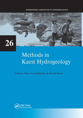 Methods in Karst Hydrogeology: Iah: International Contributions to Hydrogeology, 26 - Goldscheider, Nico (Editor), and Drew, David (Editor)