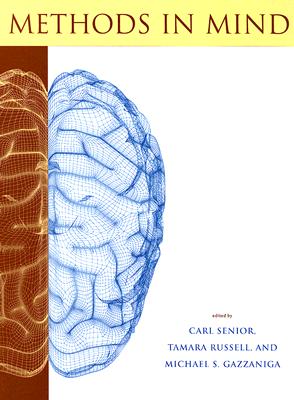 Methods in Mind - Senior, Carl (Editor), and Russell, Tamara (Editor), and Gazzaniga, Michael S (Editor)
