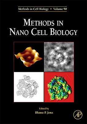 Methods in Nano Cell Biology: Volume 90 - Jena, Bhanu P