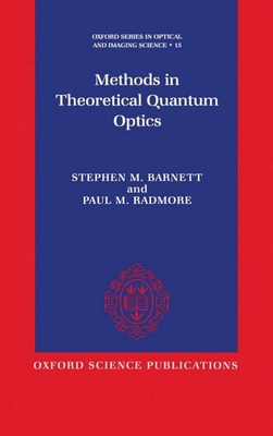 Methods in Theoretical Quantum Optics - Barnett, Stephen M, and Radmore, Paul M