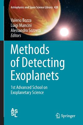 Methods of Detecting Exoplanets: 1st Advanced School on Exoplanetary Science - Bozza, Valerio (Editor), and Mancini, Luigi (Editor), and Sozzetti, Alessandro (Editor)