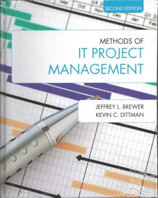 Methods of IT Project Management - Brewer, Jeffrey L., and Dittman, Kevin C.