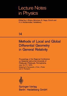 Methods of Local and Global Differential Geometry in General Relativity: Proceedings of the Regional Conference on Relativity Held at the University of Pittsburgh, Pittsburgh, Pennsylvania, July 13-17, 1970 - Farnsworth, D (Editor), and Fink, J (Editor), and Porter, J (Editor)