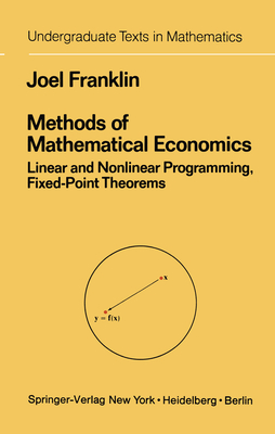 Methods of Mathematical Economics: Linear and Nonlinear Programming, Fixed-Point Theorems - Franklin, Joel