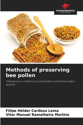 Methods of preserving bee pollen - Lema, Filipe Hlder Cardoso, and Martins, Vitor Manuel Ramalheira