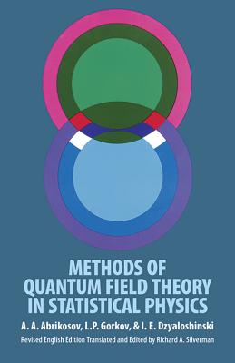 Methods of Quantum Field Theory in Statistical Physics - Abrikosov, A a, and Gorkov, L P, and Dzyaloshinski, I E