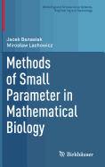 Methods of Small Parameter in Mathematical Biology - Banasiak, Jacek, and Lachowicz, Miroslaw