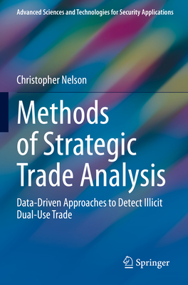 Methods of Strategic Trade Analysis: Data-Driven Approaches to Detect Illicit Dual-Use Trade - Nelson, Christopher