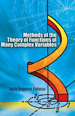 Methods of the Theory of Functions of Many Complex Variables - Vladimirov, Vasiliy Sergeyevich