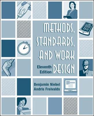 Methods, Standards, & Work Design - Niebel, Benjamin, and Freivalds, Andris